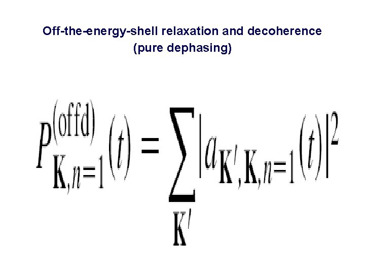 Off-the-energy-shell relaxation and decoherence (pure dephasing) 