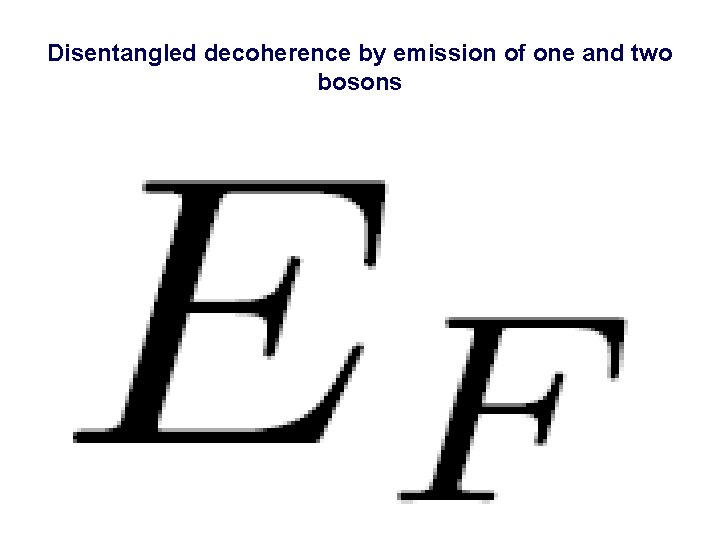 Disentangled decoherence by emission of one and two bosons 