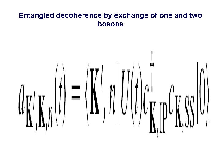 Entangled decoherence by exchange of one and two bosons 