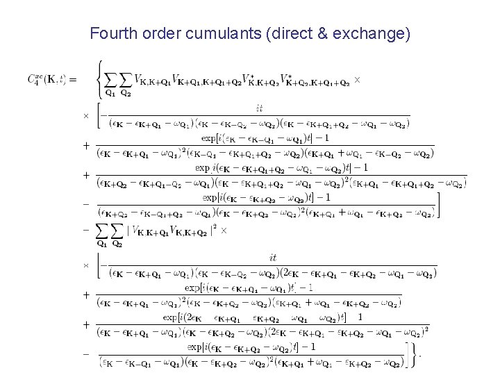 Fourth order cumulants (direct & exchange) 