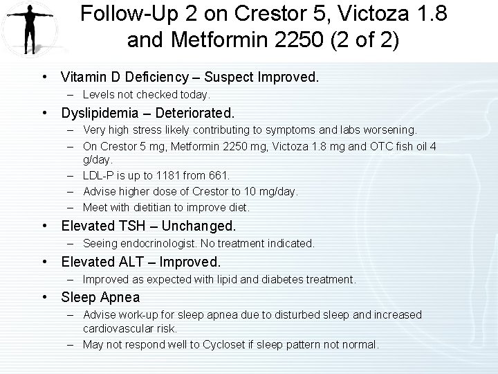 Follow-Up 2 on Crestor 5, Victoza 1. 8 and Metformin 2250 (2 of 2)