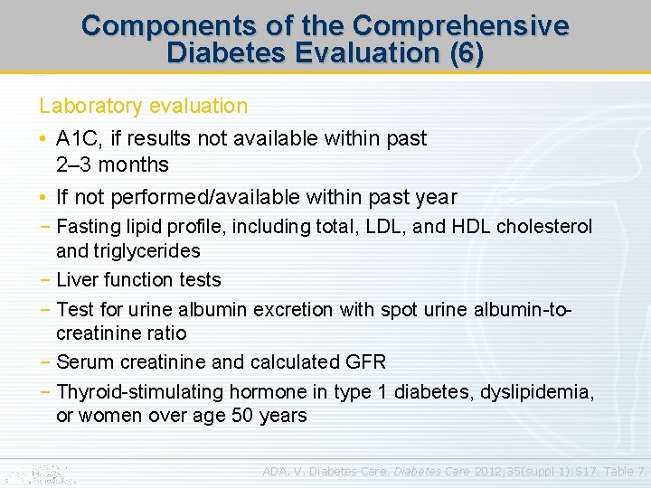 Components of the Comprehensive Diabetes Evaluation (6) Laboratory evaluation • A 1 C, if