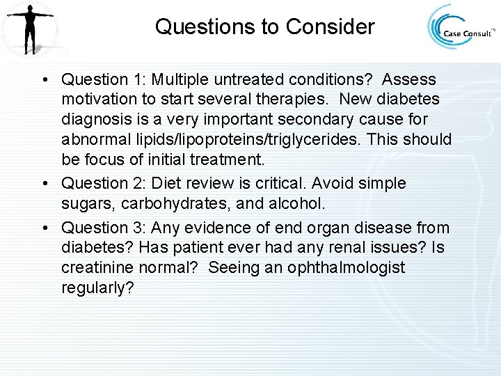 Questions to Consider • Question 1: Multiple untreated conditions? Assess motivation to start several