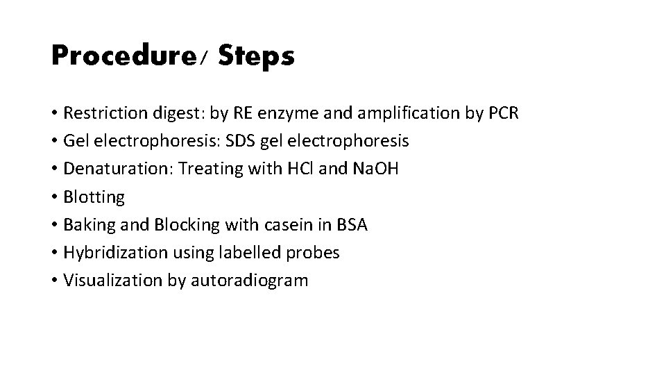 Procedure/ Steps • Restriction digest: by RE enzyme and amplification by PCR • Gel