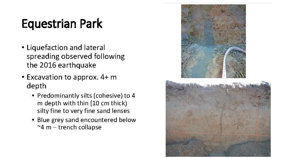 Equestrian Park • Liquefaction and lateral spreading observed following the 2016 earthquake • Excavation