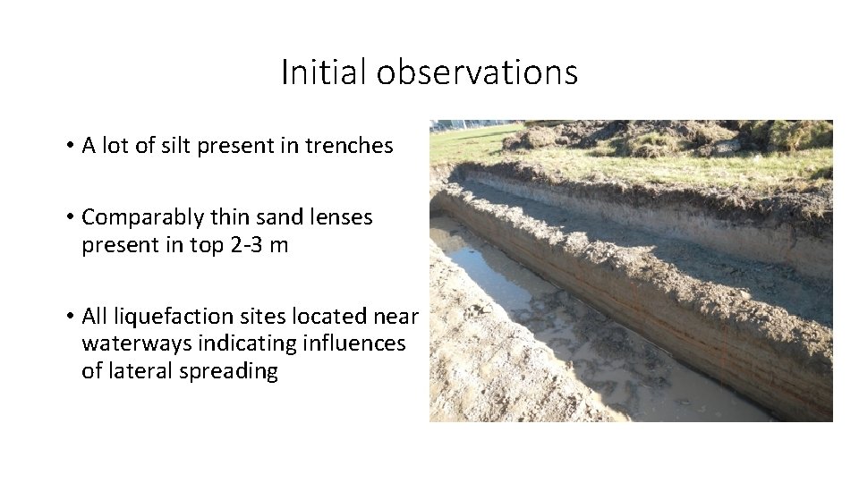 Initial observations • A lot of silt present in trenches • Comparably thin sand