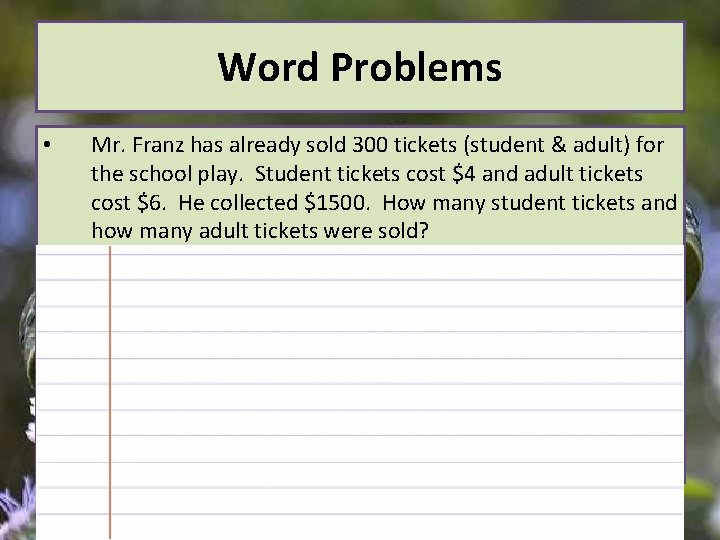 Word Problems • Mr. Franz has already sold 300 tickets (student & adult) for