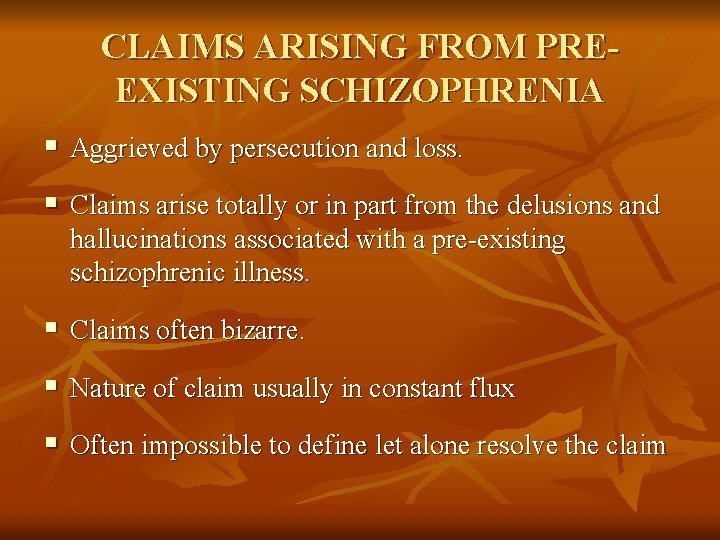 CLAIMS ARISING FROM PREEXISTING SCHIZOPHRENIA § Aggrieved by persecution and loss. § Claims arise