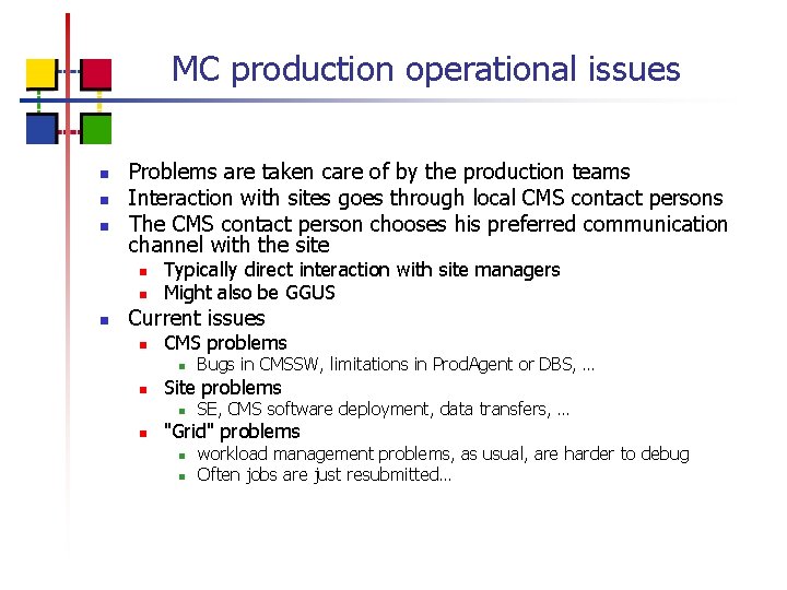 MC production operational issues n n n Problems are taken care of by the