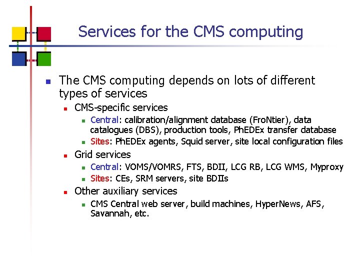 Services for the CMS computing n The CMS computing depends on lots of different