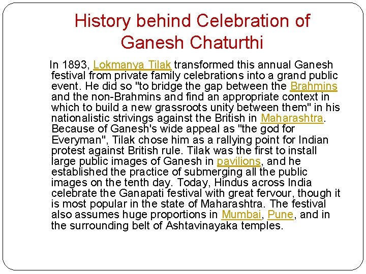 History behind Celebration of Ganesh Chaturthi In 1893, Lokmanya Tilak transformed this annual Ganesh