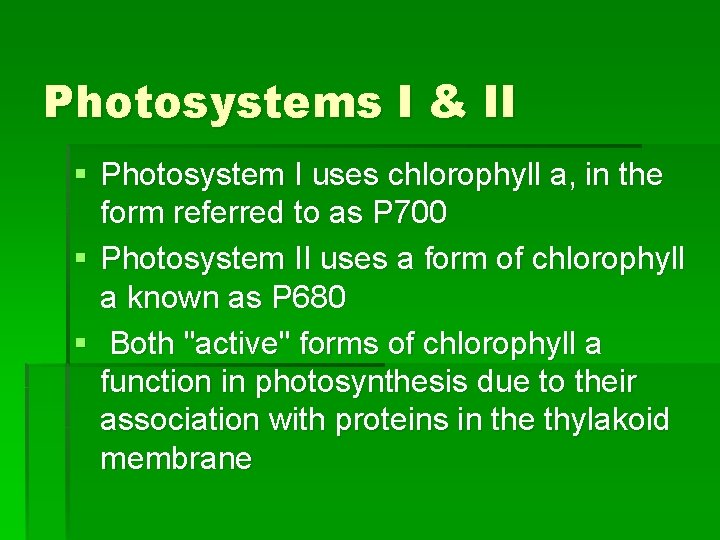 Photosystems I & II § Photosystem I uses chlorophyll a, in the form referred