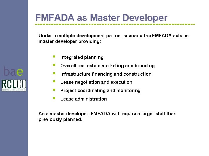 FMFADA as Master Developer Under a multiple development partner scenario the FMFADA acts as