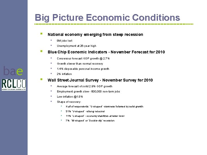 Big Picture Economic Conditions § National economy emerging from steep recession • • §
