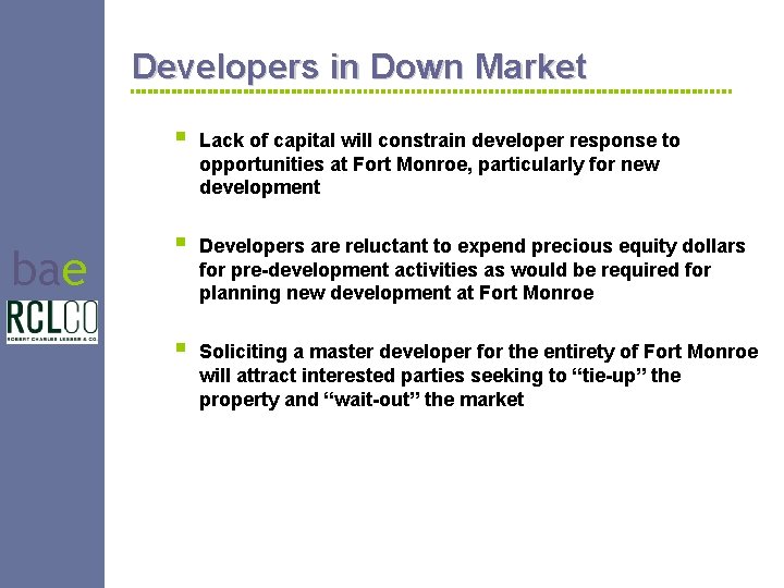 Developers in Down Market bae § Lack of capital will constrain developer response to