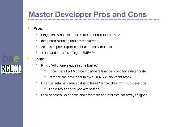 Master Developer Pros and Cons § bae Pros: • • § Single entity handles