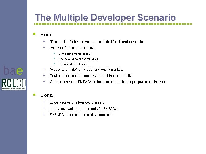 The Multiple Developer Scenario § Pros: • • “Best in class” niche developers selected