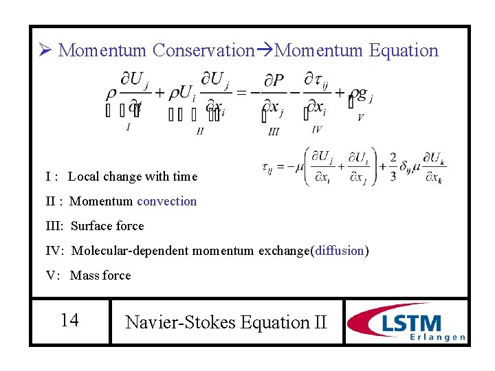 Ø Momentum Conservation Momentum Equation I : Local change with time II : Momentum