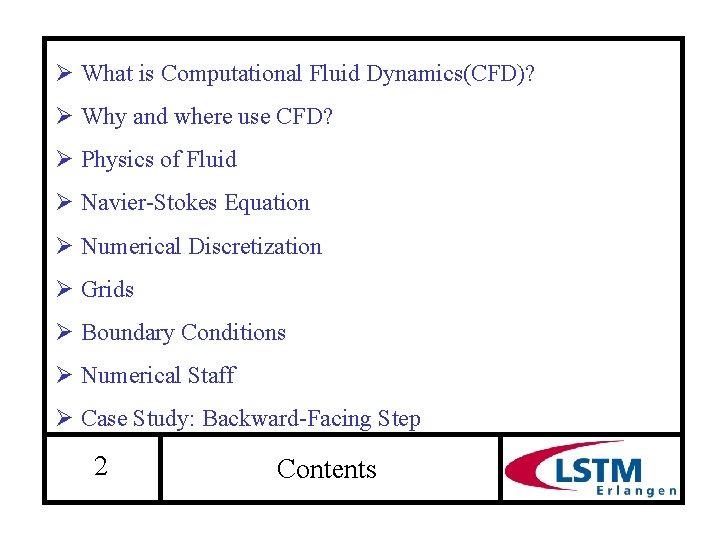 Ø What is Computational Fluid Dynamics(CFD)? Ø Why and where use CFD? Ø Physics