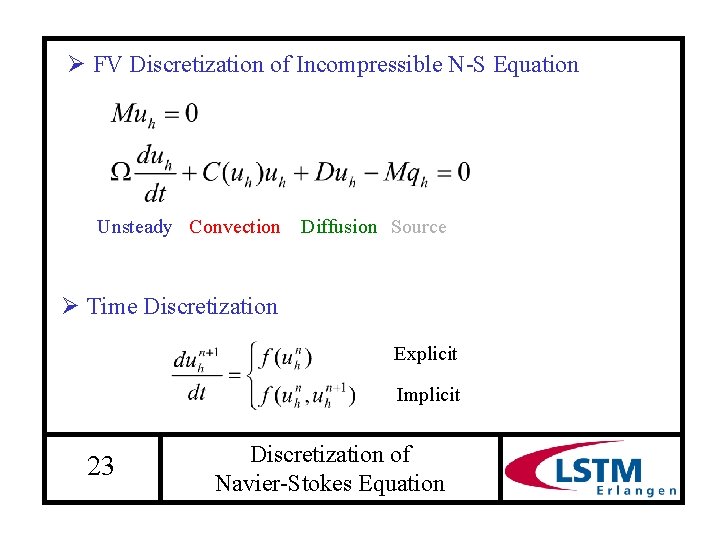 Ø FV Discretization of Incompressible N-S Equation Unsteady Convection Diffusion Source Ø Time Discretization