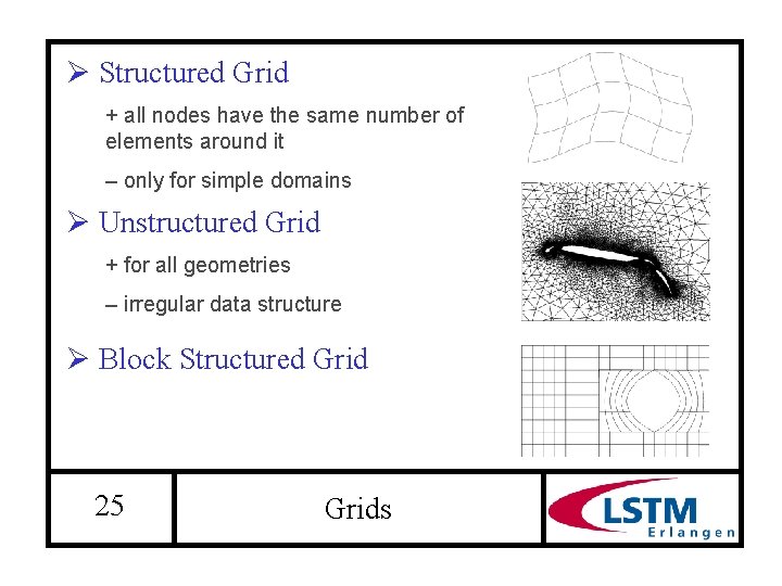 Ø Structured Grid + all nodes have the same number of elements around it