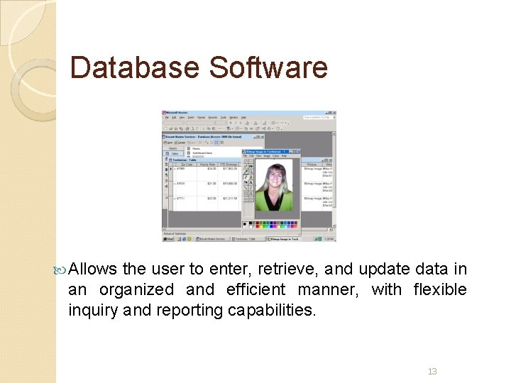 Database Software Allows the user to enter, retrieve, and update data in an organized Database Software Allows the user to enter, retrieve, and update data in an organized