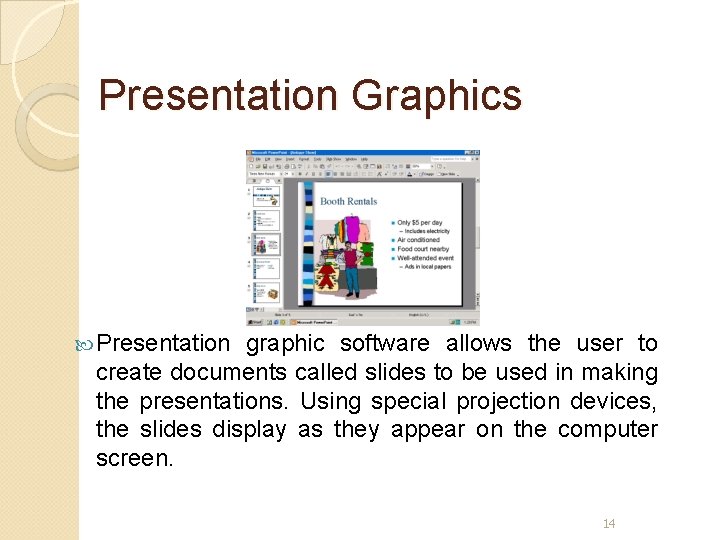 Presentation Graphics Presentation graphic software allows the user to create documents called slides to Presentation Graphics Presentation graphic software allows the user to create documents called slides to