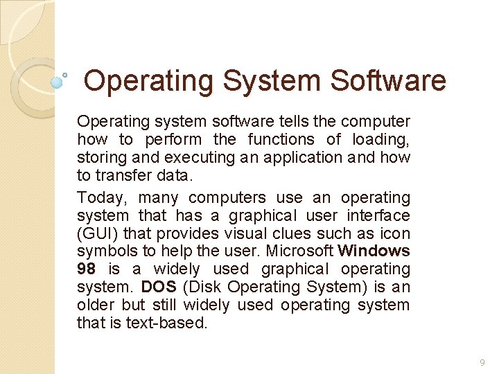 Operating System Software Operating system software tells the computer how to perform the functions Operating System Software Operating system software tells the computer how to perform the functions