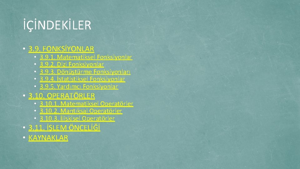 İÇİNDEKİLER • 3. 9. FONKSİYONLAR • • • 3. 9. 1. Matematiksel Fonksiyonlar 3.