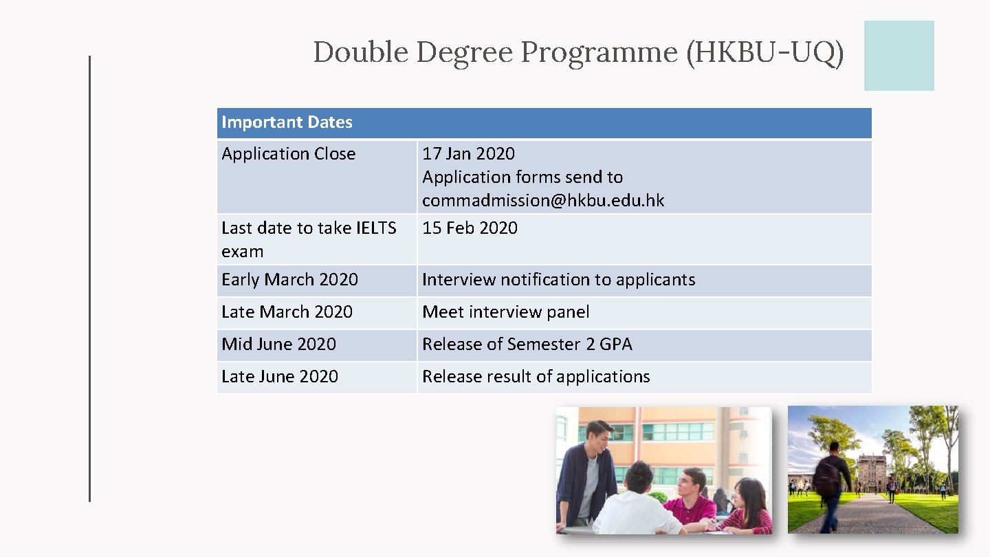 Double Degree Programme (HKBU-UQ) Important Dates Application Close Last date to take IELTS exam