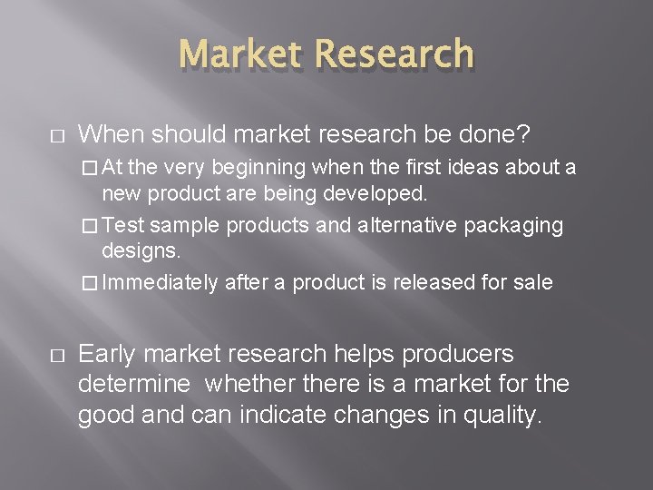 Market Research � When should market research be done? � At the very beginning
