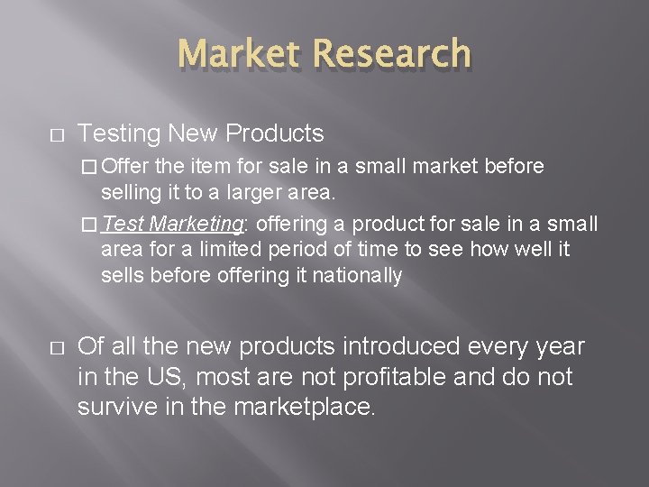 Market Research � Testing New Products � Offer the item for sale in a
