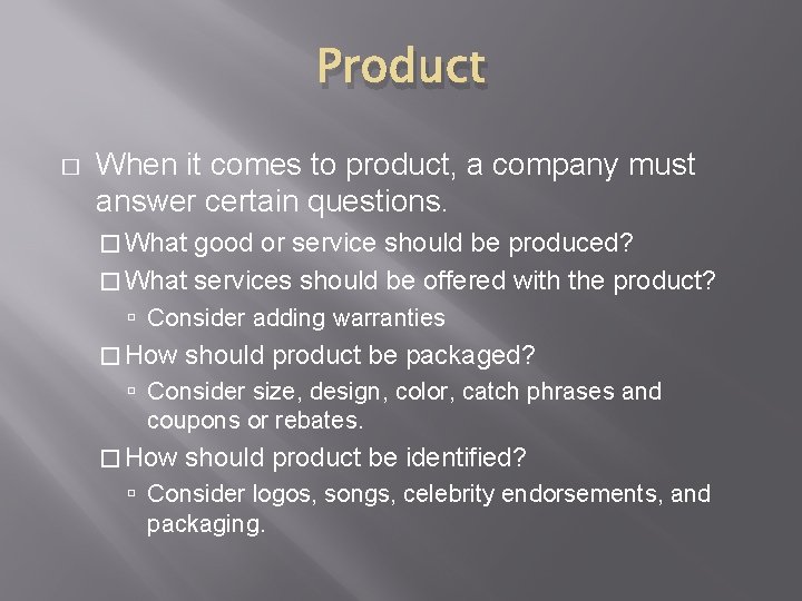 Product � When it comes to product, a company must answer certain questions. �