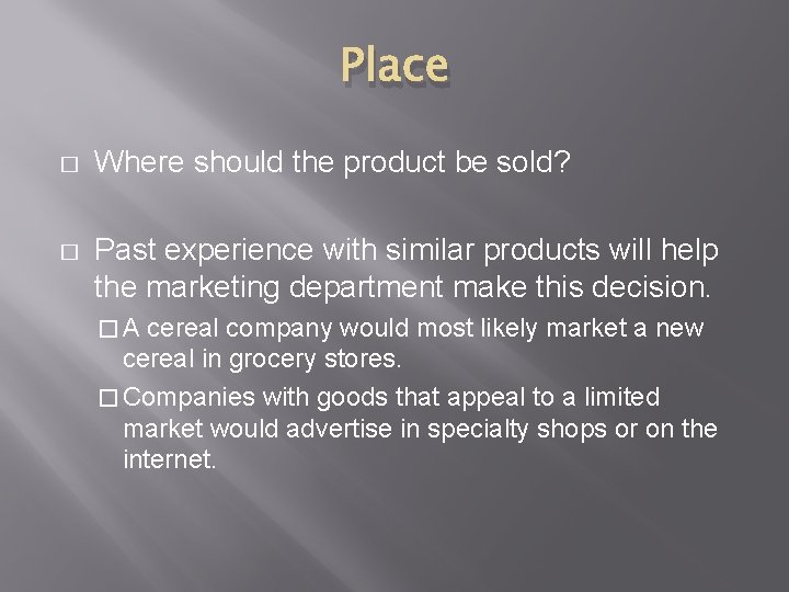 Place � Where should the product be sold? � Past experience with similar products