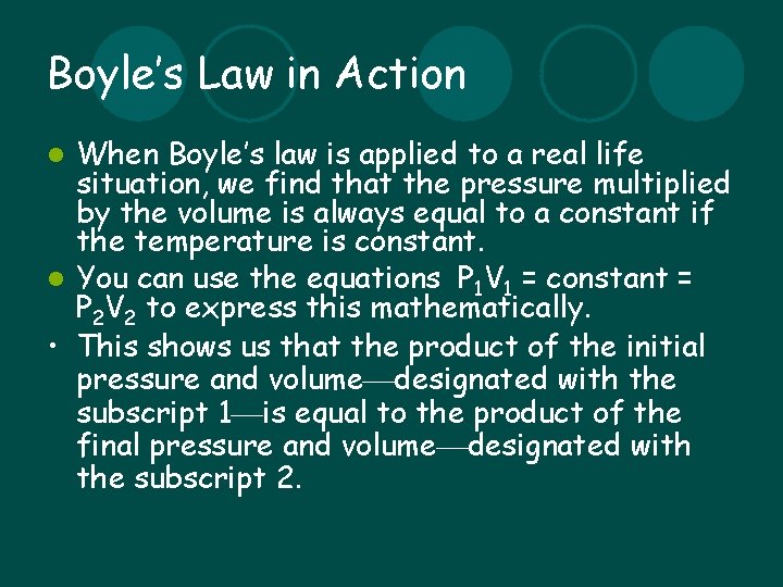 Boyle’s Law in Action When Boyle’s law is applied to a real life situation,