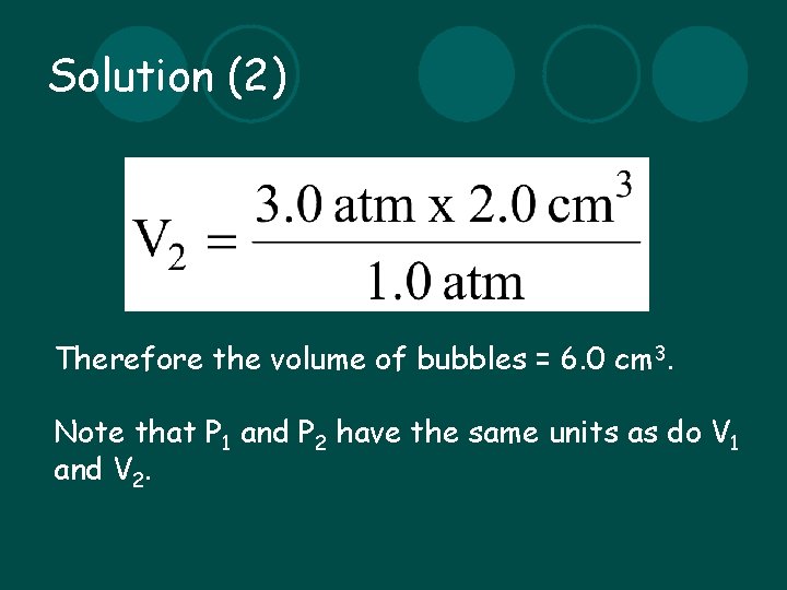 Solution (2) Therefore the volume of bubbles = 6. 0 cm 3. Note that