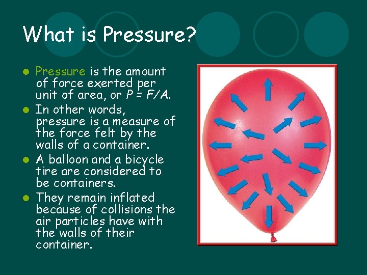 What is Pressure? Pressure is the amount of force exerted per unit of area,