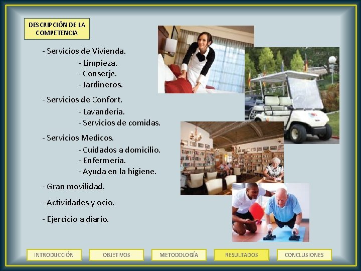 DESCRIPCIÓN DE LA COMPETENCIA - Servicios de Vivienda. - Limpieza. - Conserje. - Jardineros.