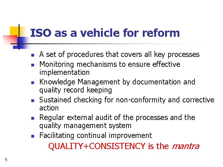ISO as a vehicle for reform n n n A set of procedures that