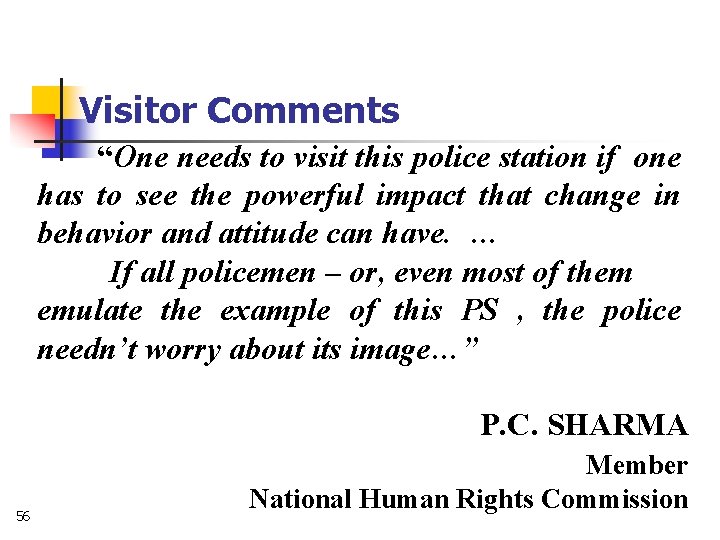 Visitor Comments “One needs to visit this police station if one has to see