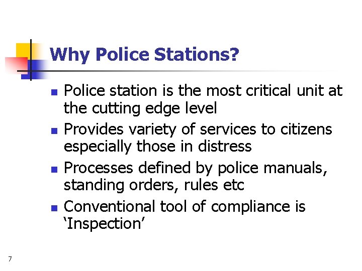 Why Police Stations? n n 7 Police station is the most critical unit at