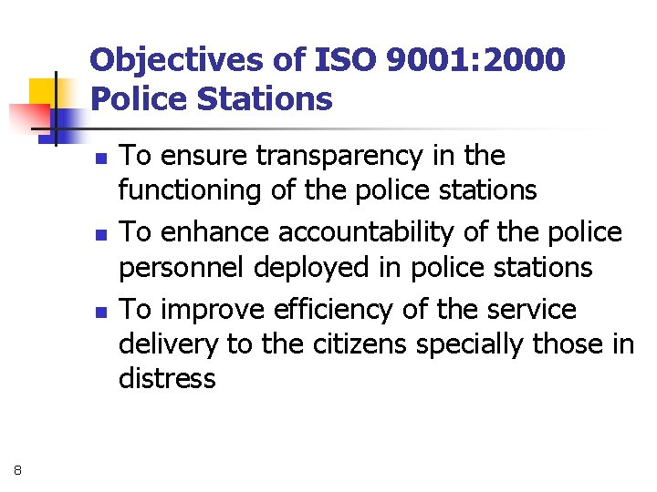 Objectives of ISO 9001: 2000 Police Stations n n n 8 To ensure transparency