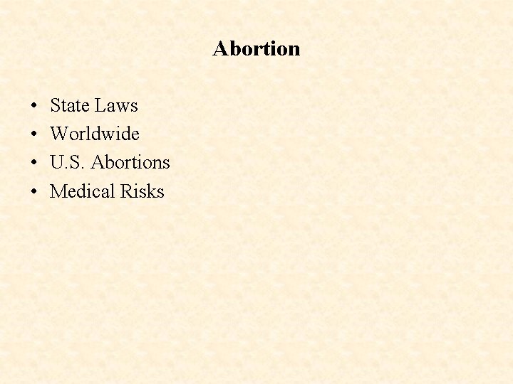 Abortion • • State Laws Worldwide U. S. Abortions Medical Risks 