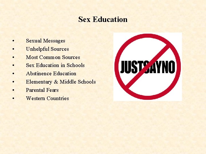 Sex Education • • Sexual Messages Unhelpful Sources Most Common Sources Sex Education in