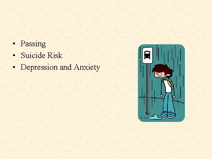  • Passing • Suicide Risk • Depression and Anxiety 