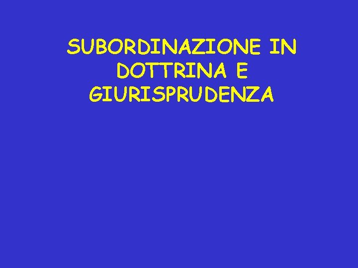 SUBORDINAZIONE IN DOTTRINA E GIURISPRUDENZA 