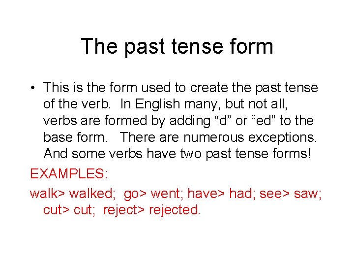 The past tense form • This is the form used to create the past