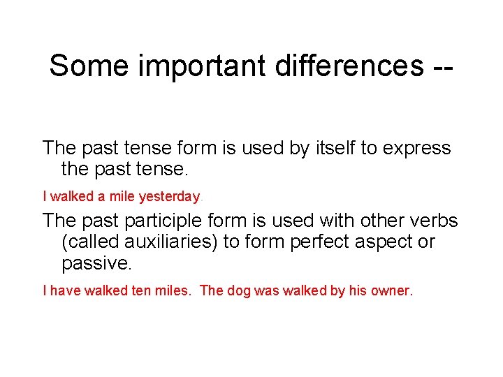Some important differences -The past tense form is used by itself to express the