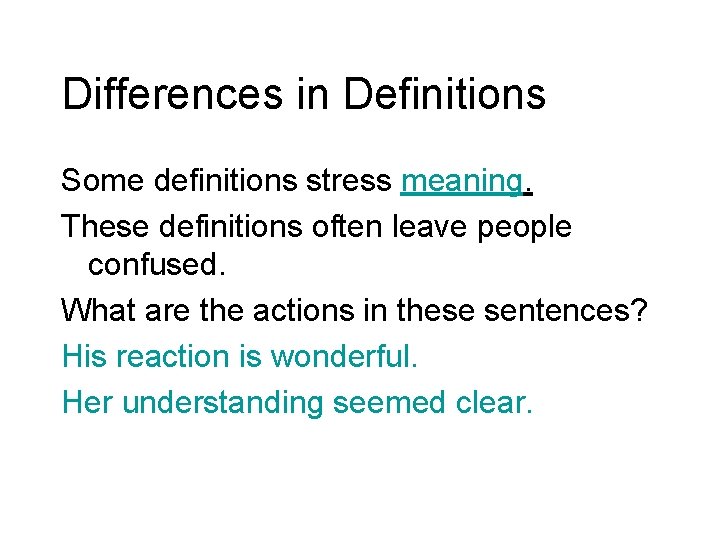 Differences in Definitions Some definitions stress meaning. These definitions often leave people confused. What