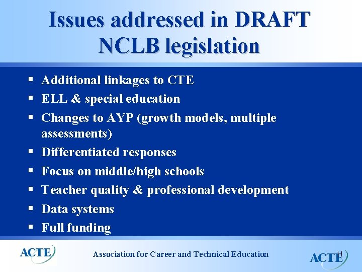 Issues addressed in DRAFT NCLB legislation § Additional linkages to CTE § ELL &